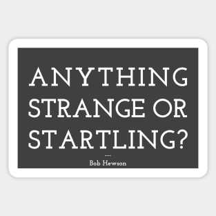 Anything Strange Or Startling? Sticker